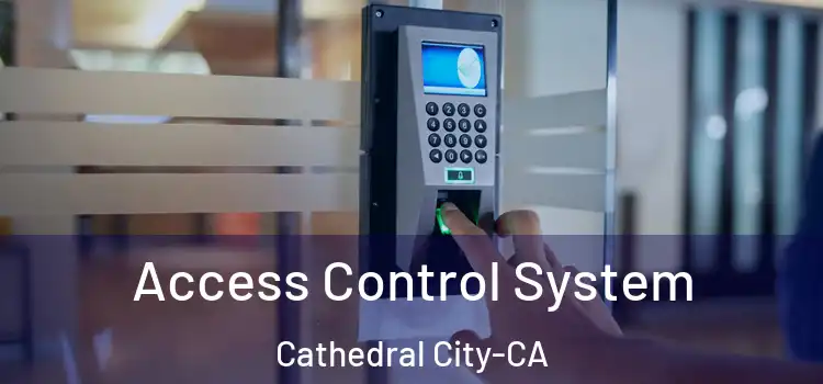  Access Control System Cathedral City-CA