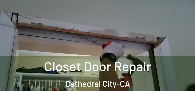  Closet Door Repair Cathedral City-CA