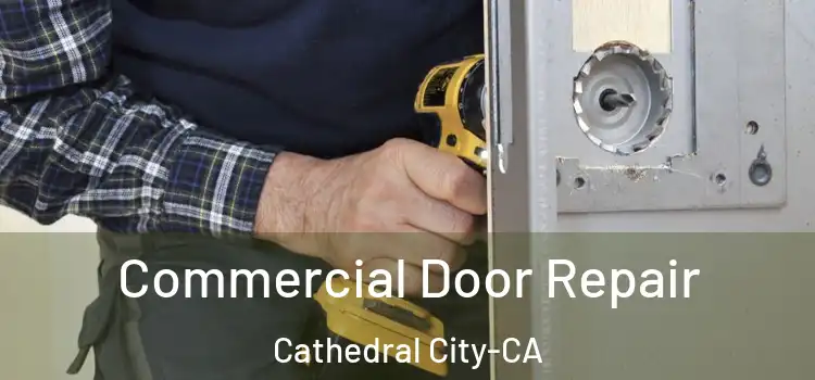 Commercial Door Repair Cathedral City-CA