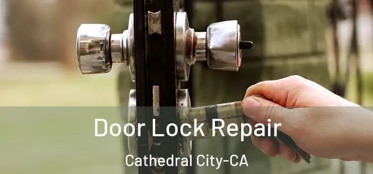  Door Lock Repair Cathedral City-CA
