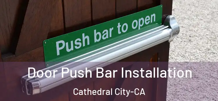  Door Push Bar Installation Cathedral City-CA