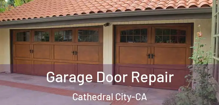  Garage Door Repair Cathedral City-CA