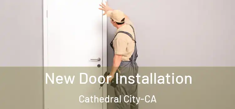  New Door Installation Cathedral City-CA