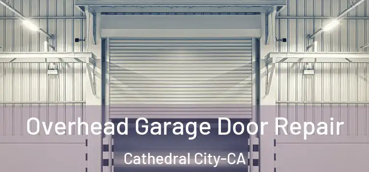  Overhead Garage Door Repair Cathedral City-CA