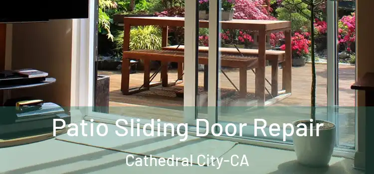 Patio Sliding Door Repair Cathedral City-CA
