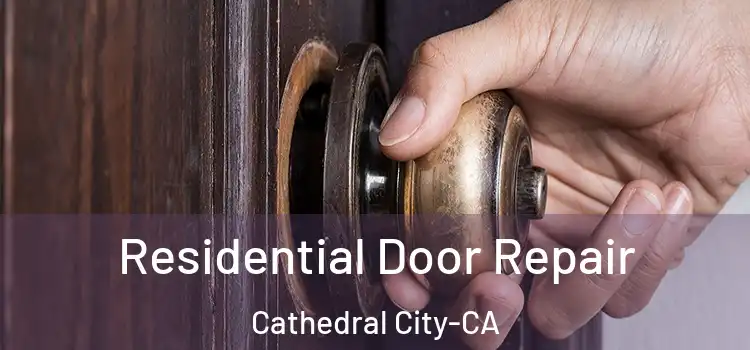  Residential Door Repair Cathedral City-CA