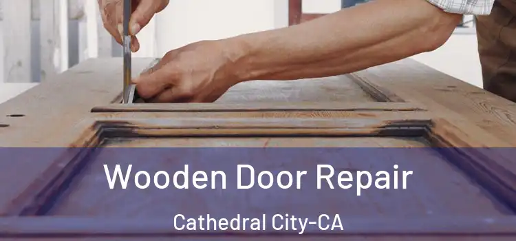  Wooden Door Repair Cathedral City-CA